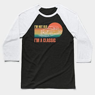 im not old im a classic Baseball T-Shirt